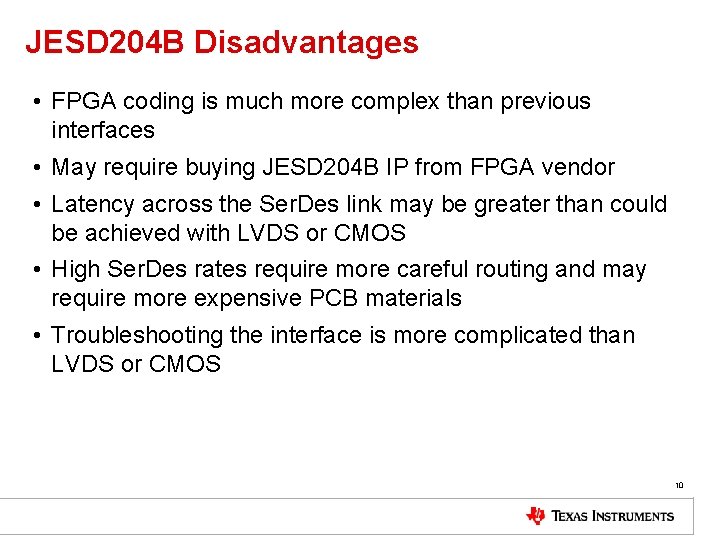 JESD 204 B Disadvantages • FPGA coding is much more complex than previous interfaces