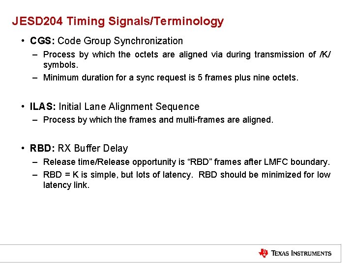 JESD 204 Timing Signals/Terminology • CGS: Code Group Synchronization – Process by which the