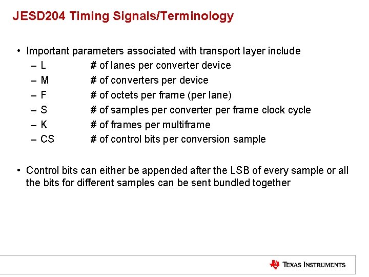 JESD 204 Timing Signals/Terminology • Important parameters associated with transport layer include –L #