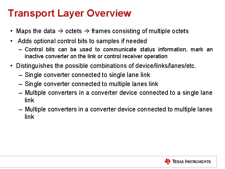 Transport Layer Overview • Maps the data octets frames consisting of multiple octets •