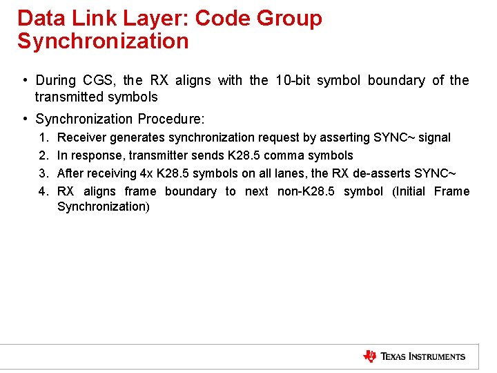 Data Link Layer: Code Group Synchronization • During CGS, the RX aligns with the