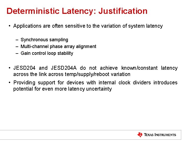 Deterministic Latency: Justification • Applications are often sensitive to the variation of system latency