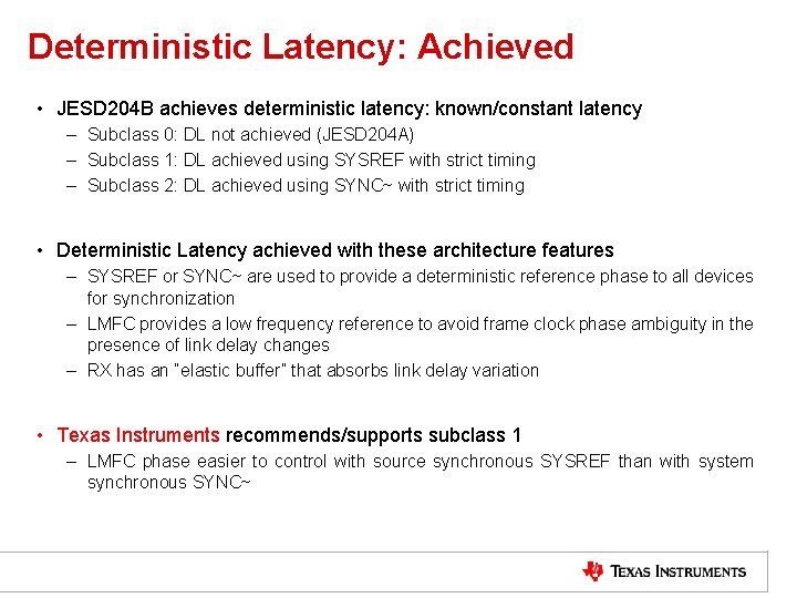 Deterministic Latency: Achieved • JESD 204 B achieves deterministic latency: known/constant latency – Subclass