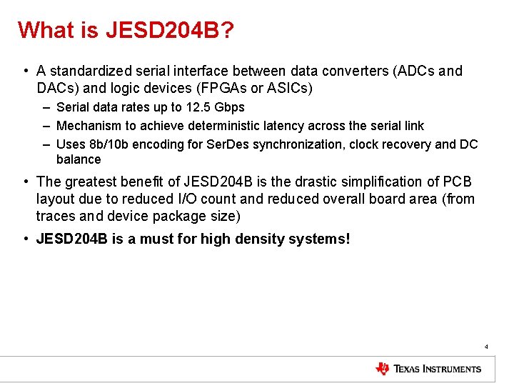 What is JESD 204 B? • A standardized serial interface between data converters (ADCs