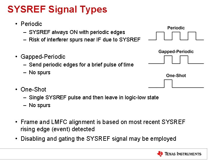 SYSREF Signal Types • Periodic – SYSREF always ON with periodic edges – Risk