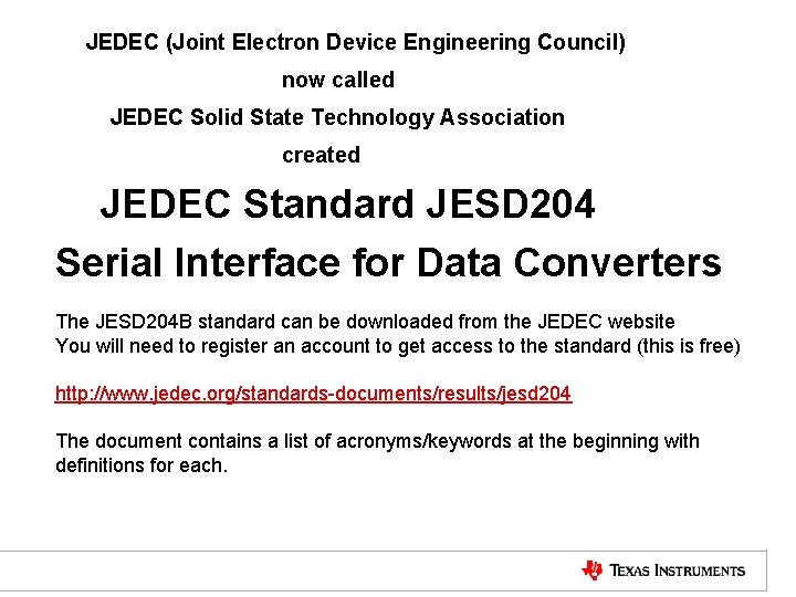 JEDEC (Joint Electron Device Engineering Council) now called JEDEC Solid State Technology Association created