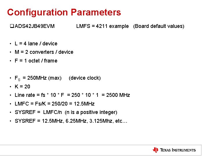 Configuration Parameters q ADS 42 JB 49 EVM LMFS = 4211 example (Board default