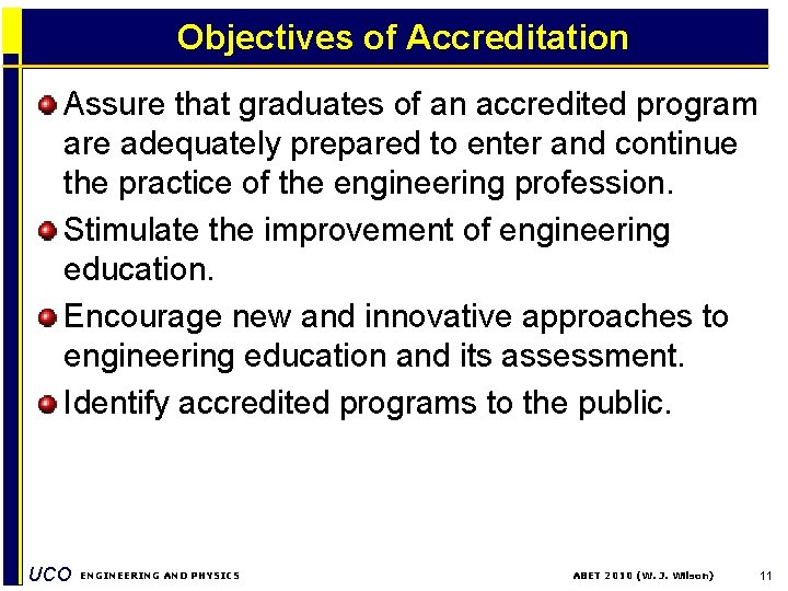 Objectives of Accreditation Assure that graduates of an accredited program are adequately prepared to