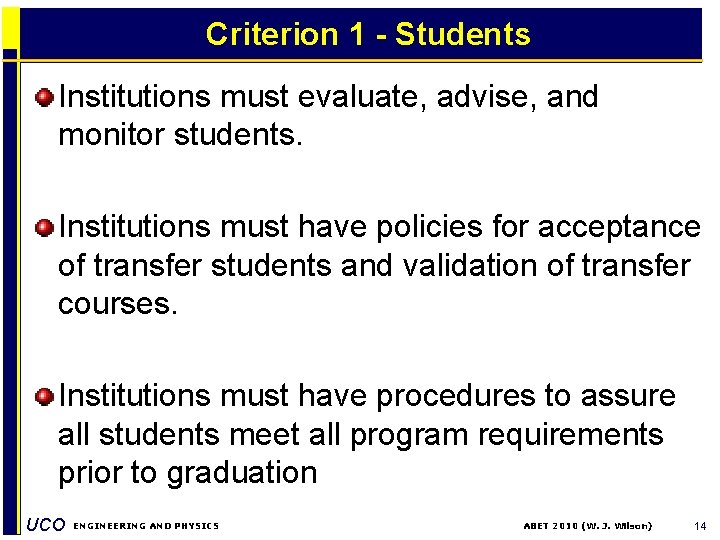 Criterion 1 - Students Institutions must evaluate, advise, and monitor students. Institutions must have