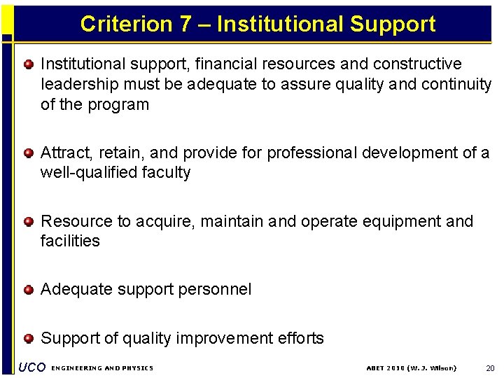 Criterion 7 – Institutional Support Institutional support, financial resources and constructive leadership must be