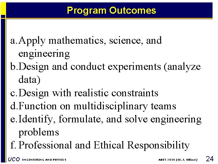 Program Outcomes a. Apply mathematics, science, and engineering b. Design and conduct experiments (analyze