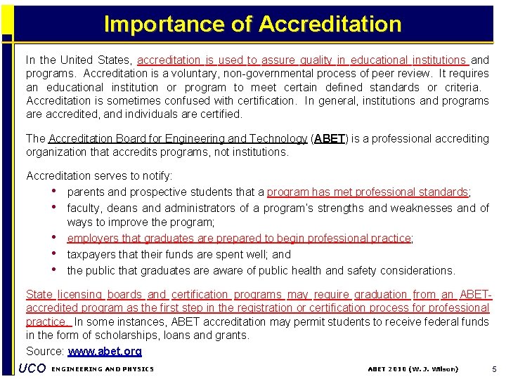 Importance of Accreditation In the United States, accreditation is used to assure quality in