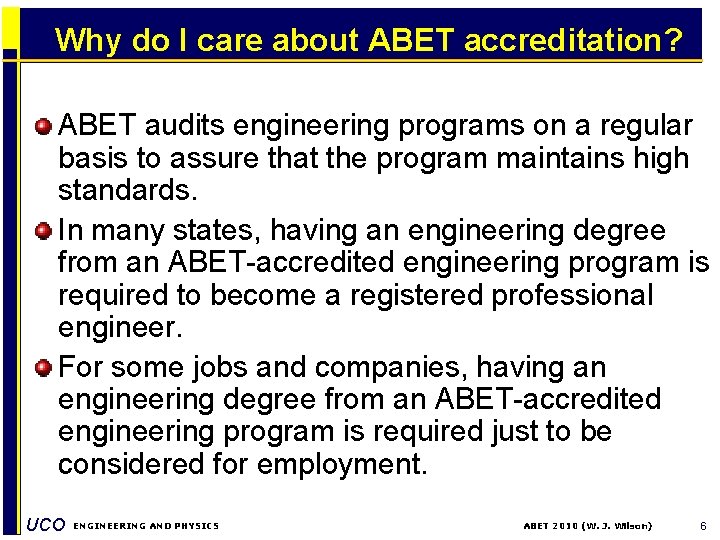 Why do I care about ABET accreditation? ABET audits engineering programs on a regular