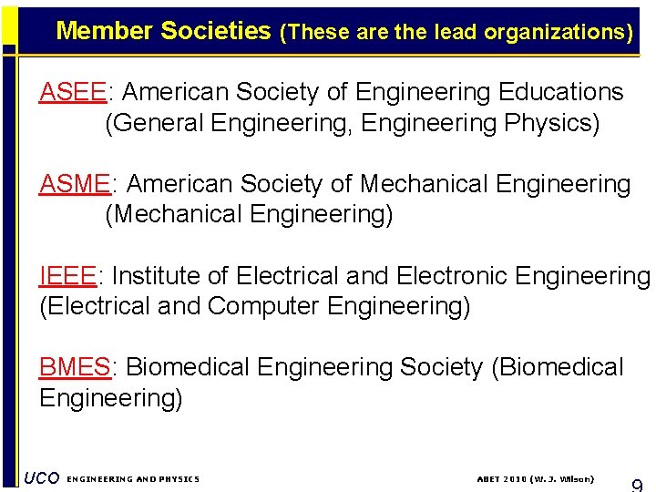 Member Societies (These are the lead organizations) ASEE: American Society of Engineering Educations (General