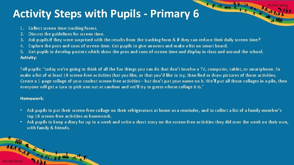 Activity Steps with Pupils - Primary 6 1. Collect screen time tracking forms. 2.