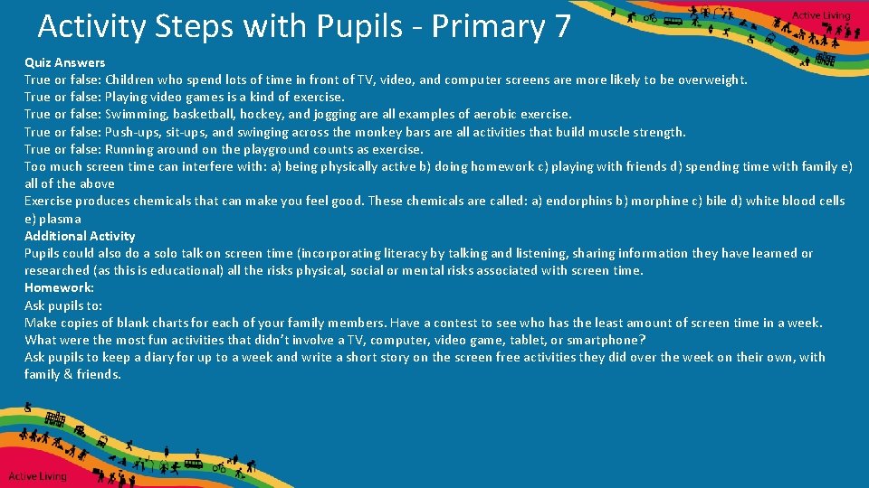 Activity Steps with Pupils ‐ Primary 7 Quiz Answers True or false: Children who