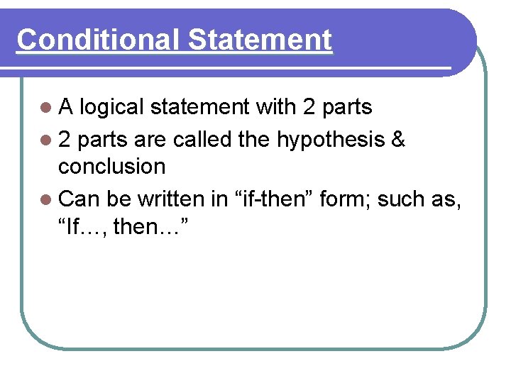 Conditional Statement l. A logical statement with 2 parts l 2 parts are called