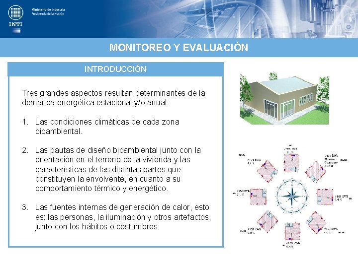 MONITOREO Y EVALUACIÓN INTRODUCCIÓN Tres grandes aspectos resultan determinantes de la demanda energética estacional