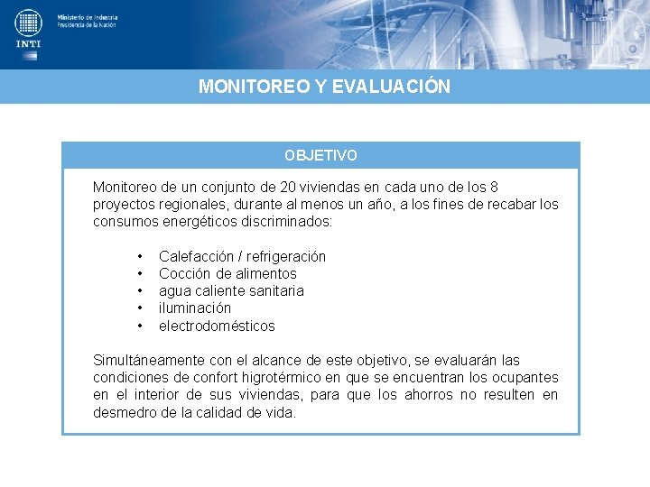 MONITOREO Y EVALUACIÓN OBJETIVO Monitoreo de un conjunto de 20 viviendas en cada uno