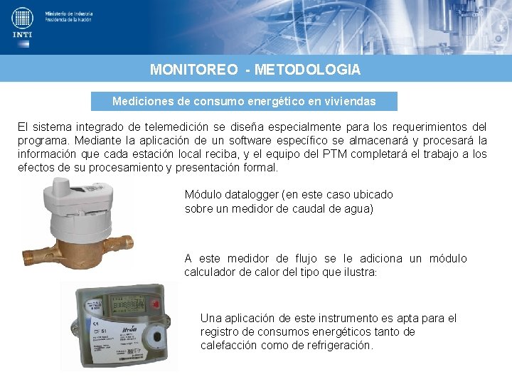MONITOREO - METODOLOGIA Mediciones de consumo energético en viviendas El sistema integrado de telemedición