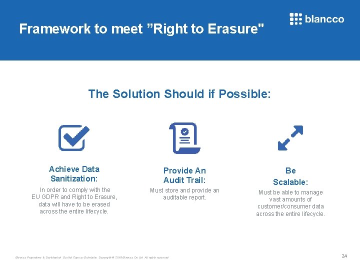 Framework to meet ”Right to Erasure" The Solution Should if Possible: Achieve Data Sanitization: