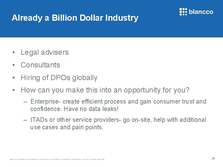 Already a Billion Dollar Industry • Legal advisers • Consultants • Hiring of DPOs