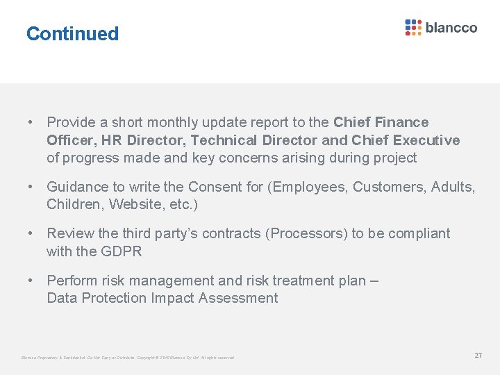 Continued • Provide a short monthly update report to the Chief Finance Officer, HR