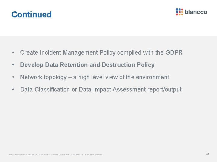 Continued • Create Incident Management Policy complied with the GDPR • Develop Data Retention