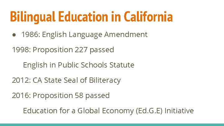 Bilingual Education in California ● 1986: English Language Amendment 1998: Proposition 227 passed English