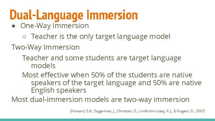 Dual-Language Immersion ● One-Way Immersion ○ Teacher is the only target language model Two-Way