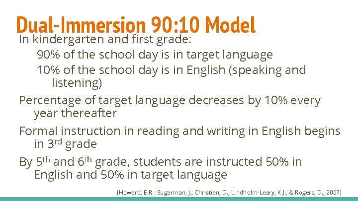 Dual-Immersion 90: 10 Model In kindergarten and first grade: 90% of the school day