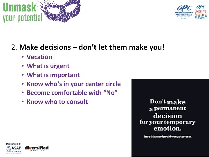 2. Make decisions – don’t let them make you! • • • Vacation What