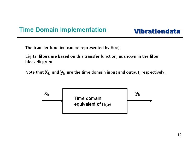 Time Domain Implementation Vibrationdata The transfer function can be represented by H(w). Digital filters