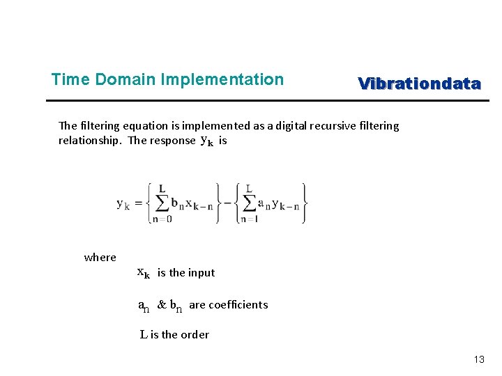 Time Domain Implementation Vibrationdata The filtering equation is implemented as a digital recursive filtering