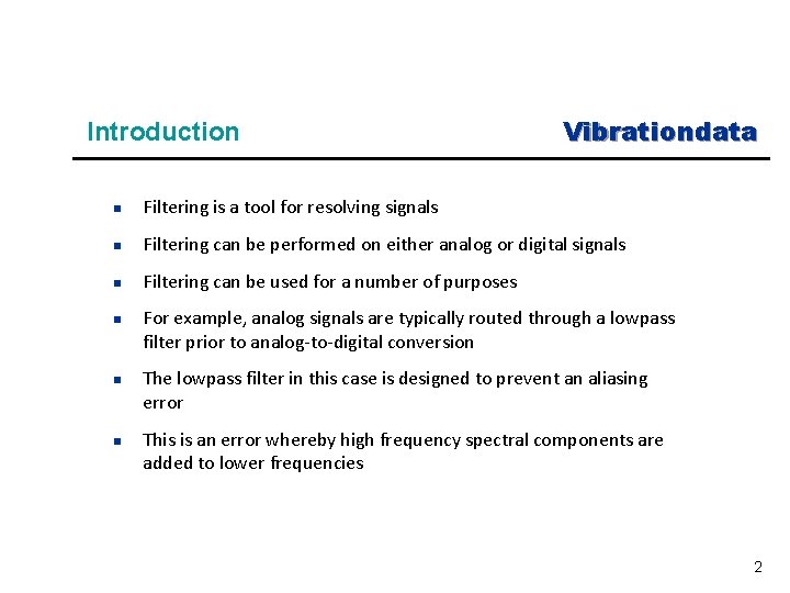 Introduction Vibrationdata n Filtering is a tool for resolving signals n Filtering can be