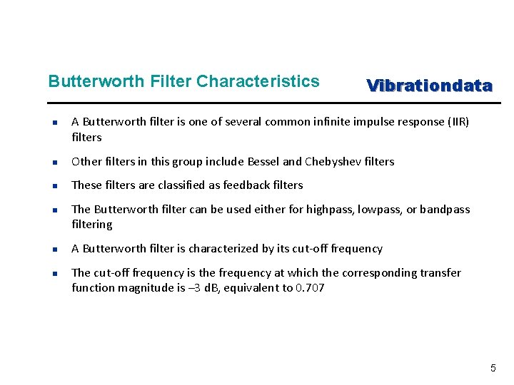 Butterworth Filter Characteristics n Vibrationdata A Butterworth filter is one of several common infinite