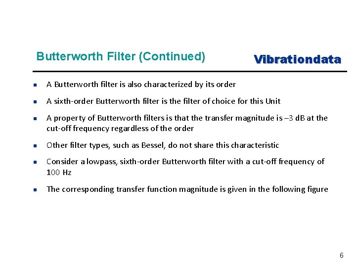 Butterworth Filter (Continued) Vibrationdata n A Butterworth filter is also characterized by its order