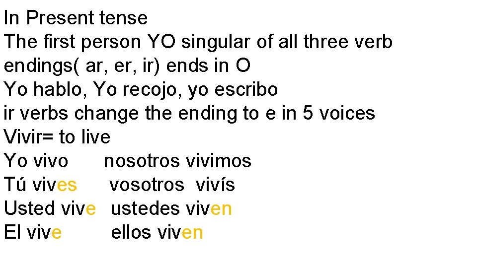 In Present tense The first person YO singular of all three verb endings( ar,