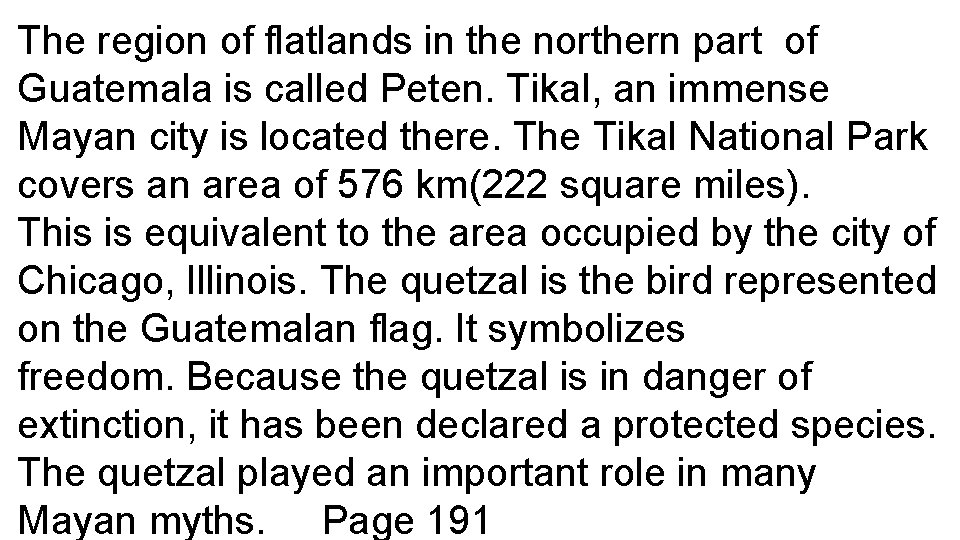 The region of flatlands in the northern part of Guatemala is called Peten. Tikal,