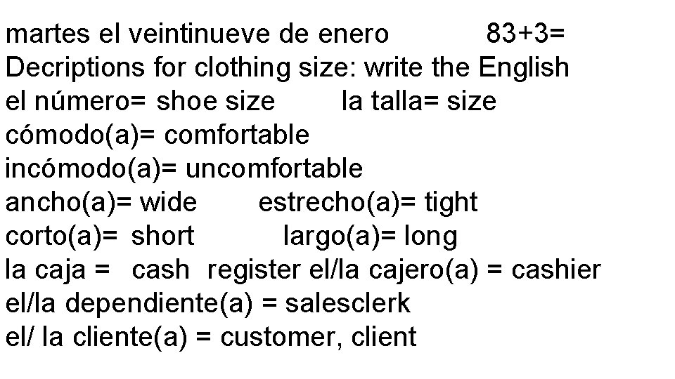 martes el veintinueve de enero 83+3= Decriptions for clothing size: write the English el