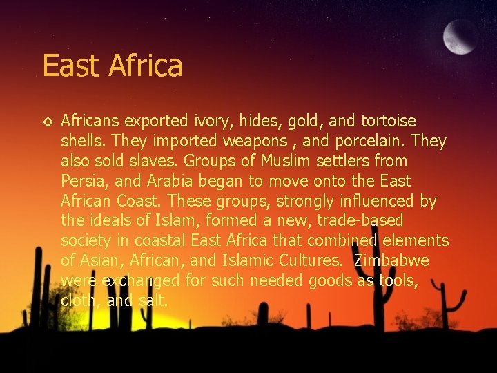 East Africa ◊ Africans exported ivory, hides, gold, and tortoise shells. They imported weapons
