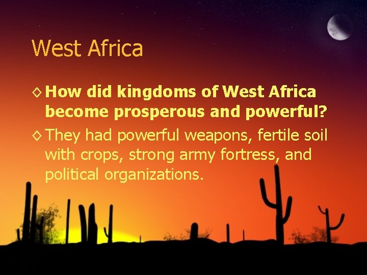 West Africa ◊ How did kingdoms of West Africa become prosperous and powerful? ◊