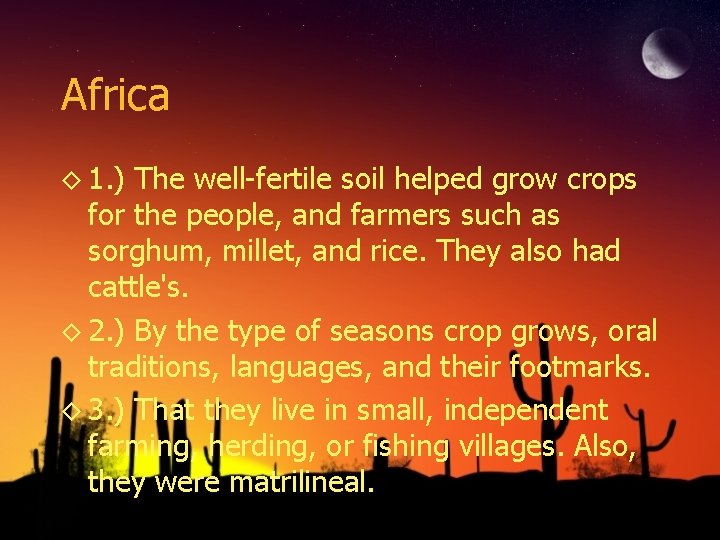 Africa ◊ 1. ) The well-fertile soil helped grow crops for the people, and