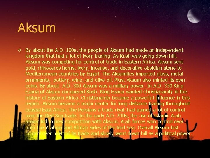 Aksum ◊ By about the A. D. 100 s, the people of Aksum had