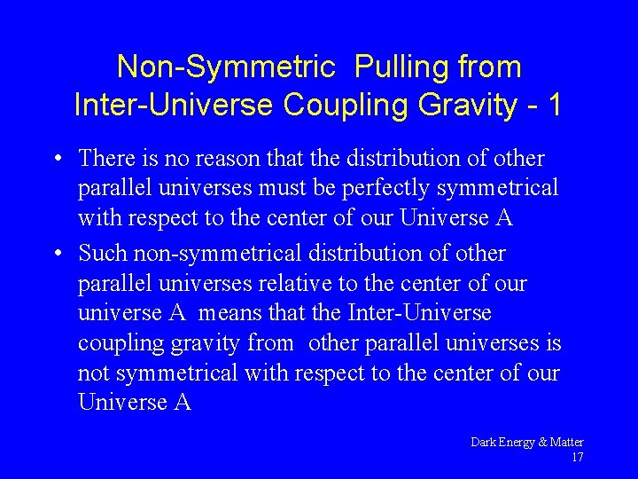 Non-Symmetric Pulling from Inter-Universe Coupling Gravity - 1 • There is no reason that