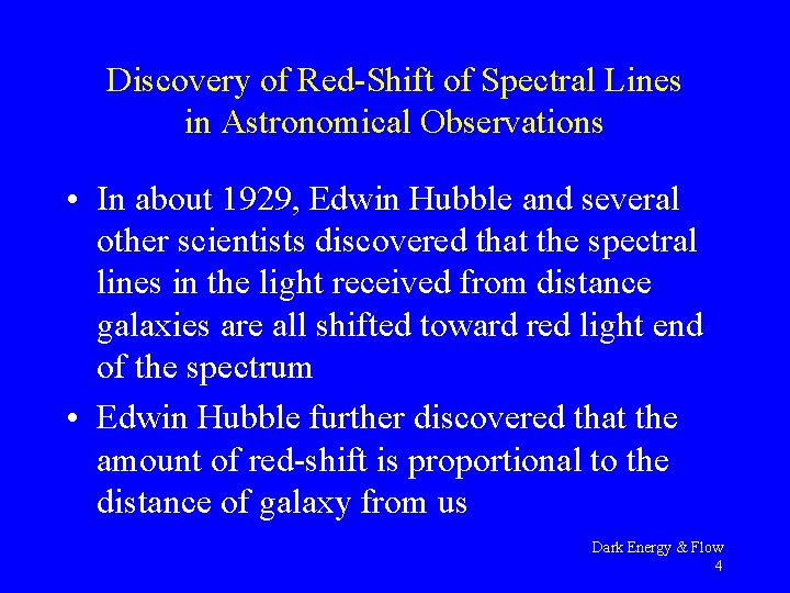 Discovery of Red-Shift of Spectral Lines in Astronomical Observations • In about 1929, Edwin