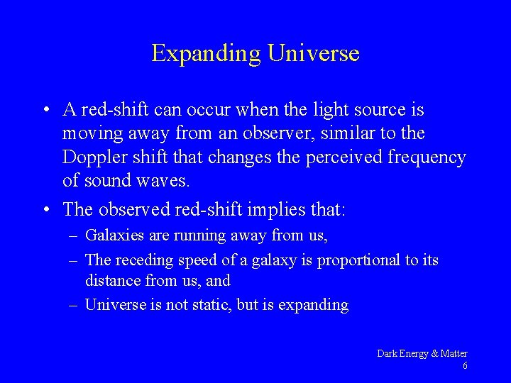 Expanding Universe • A red-shift can occur when the light source is moving away