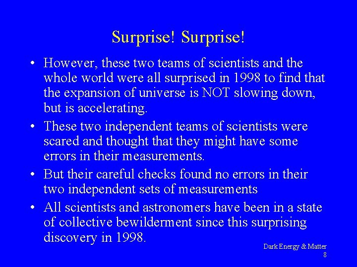 Surprise! • However, these two teams of scientists and the whole world were all