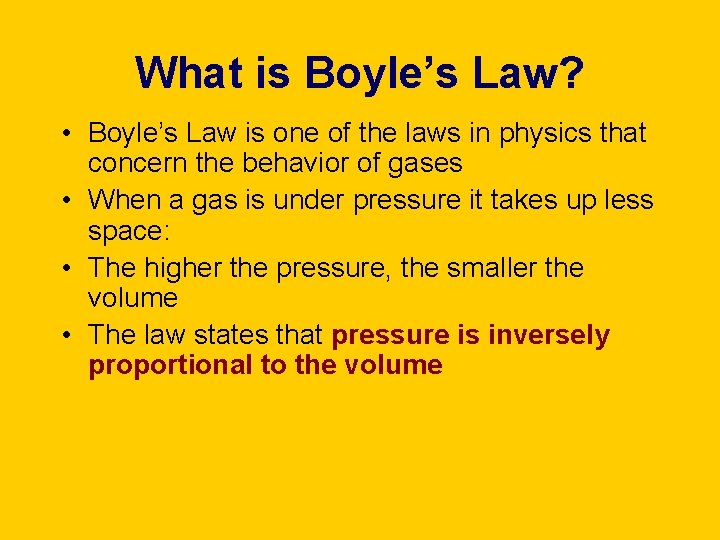 What is Boyle’s Law? • Boyle’s Law is one of the laws in physics