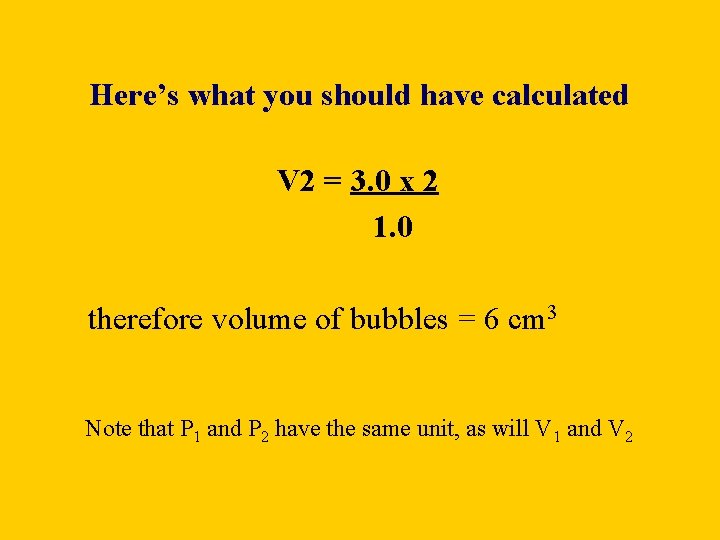 Here’s what you should have calculated V 2 = 3. 0 x 2 1.